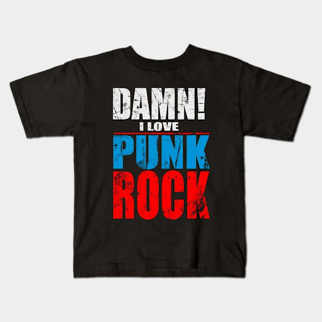 Damn i love punk rock Kids T-Shirt by barmalisiRTB